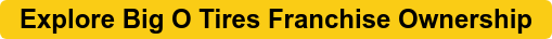 Explore Big O Tires Franchise Ownership