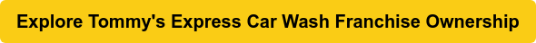 Explore Tommy's Express Car Wash Franchise Ownership
