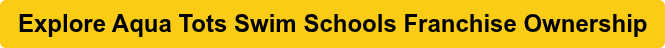 Explore Aqua Tots Swim Schools Franchise Ownership