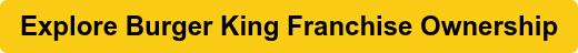 Explore Burger King Franchise Ownership