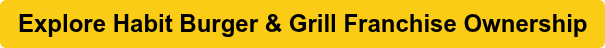 Explore The Habit Burger & Grill Franchise Ownership