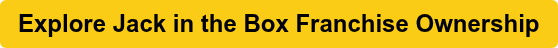 Explore Jack in the Box Franchise Ownership